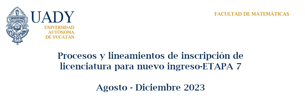 Procesos y lineamientos de inscripción de licenciatura para nuevo ingreso-ETAPA 7 (Agosto - Diciembre 2023)