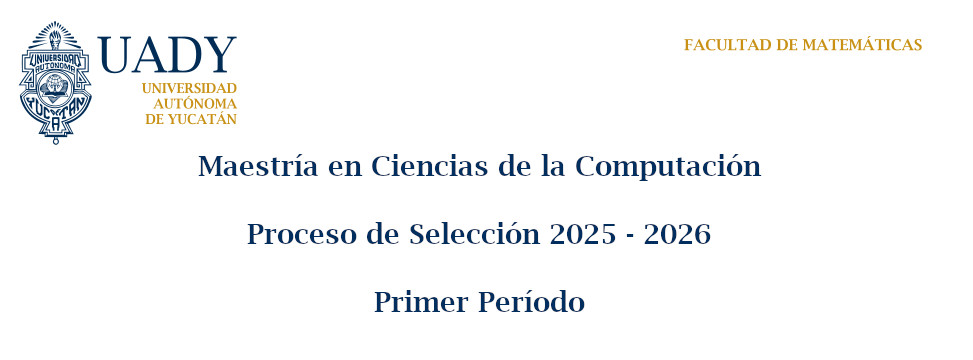 Maestría en Ciencias de la Computación: Proceso de Selección 2025 - 2026, Primer Período