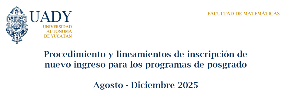 Procedimiento y lineamientos de inscripción de nuevo ingreso para los programas de posgrado (Agosto - Diciembre 2025)