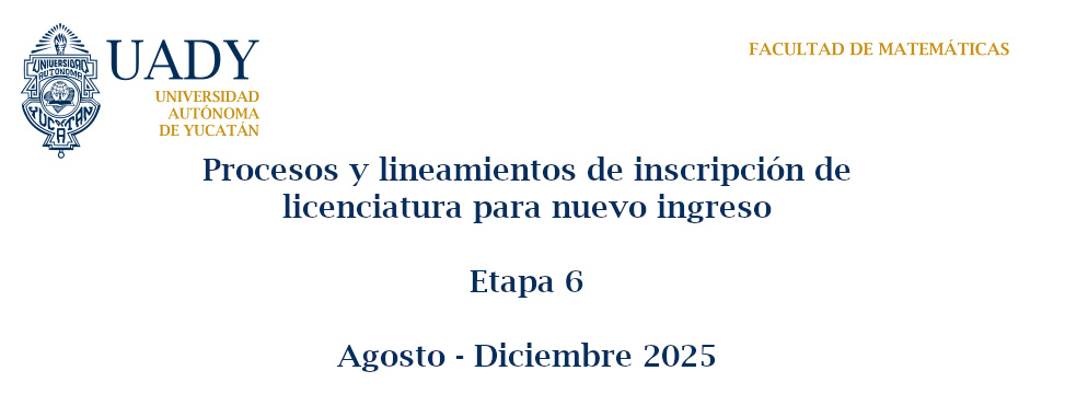Procesos y lineamientos de inscripción de licenciatura para nuevo ingreso - Etapa 6 (Agosto - Diciembre 2025)